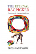 The Eternal Ragpicker: Essays on the Human Condition