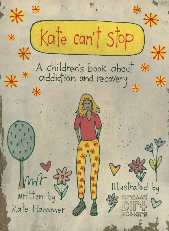 Kate Can't Stop: A Children's Book about Addiction and Recovery
