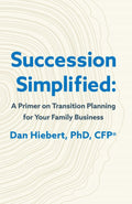 Succession Simplified: A Primer on Transition Planning for Your Family Business