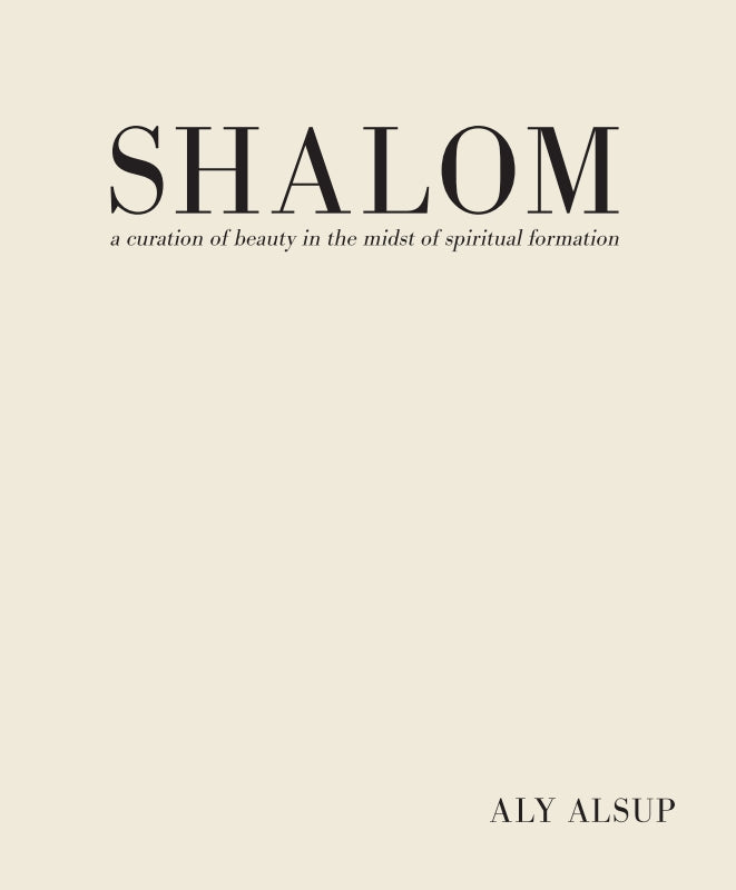 Shalom: a curation of beauty in the midst of spiritual formation