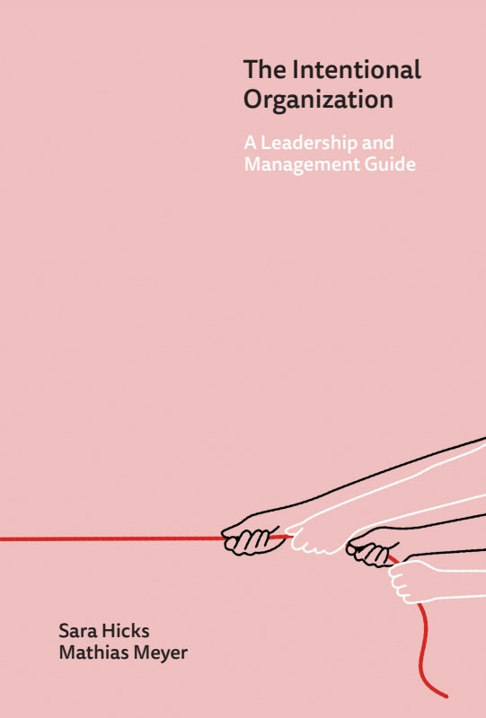 The Intentional Organization: A Leadership and Management Guide