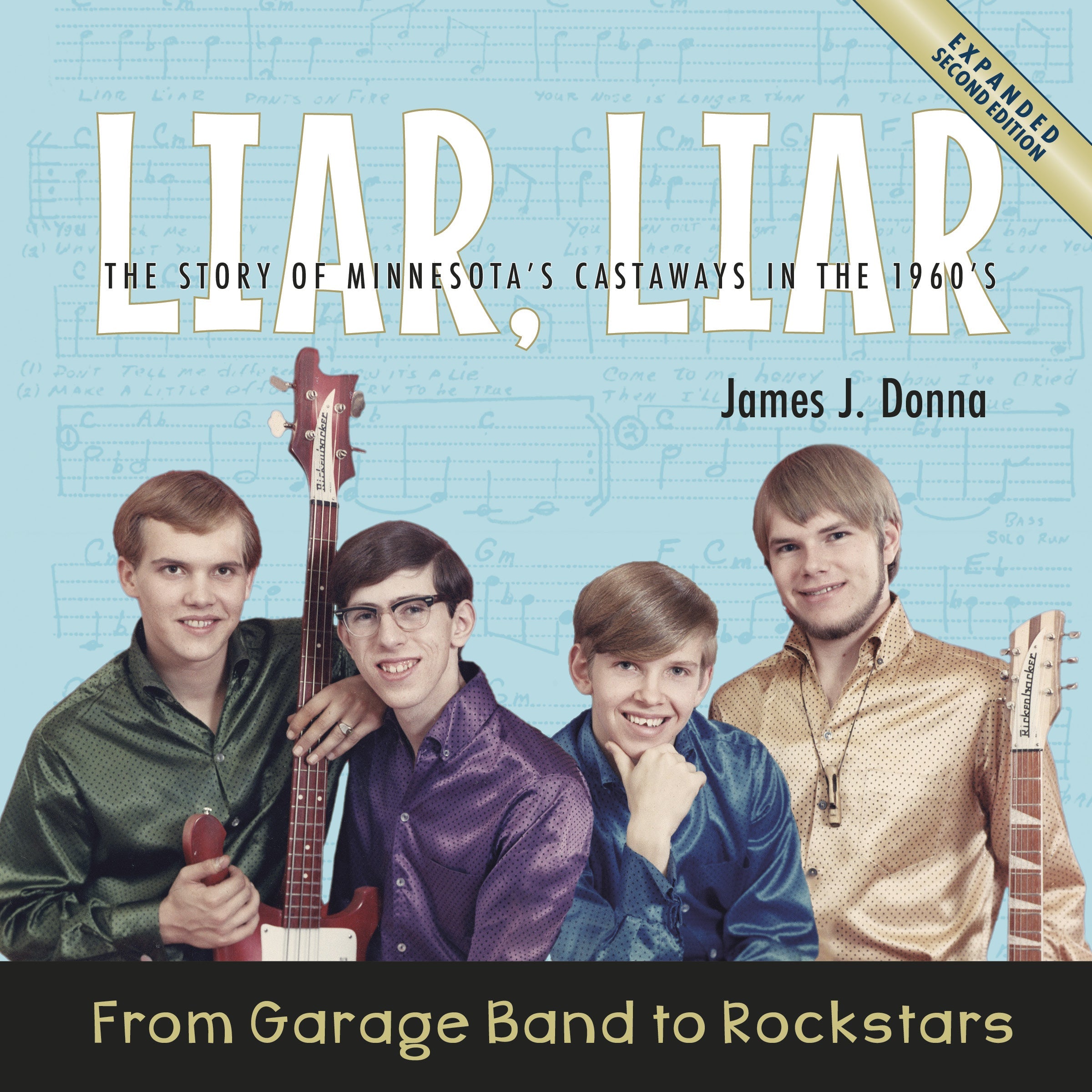 LIAR, LIAR: From Garage Band to Rockstars, The Story of Minnesota's Castaways in the 1960's - NEW EDITION