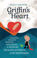 Griffin's Heart: Mourning Your Pet With No Apologies