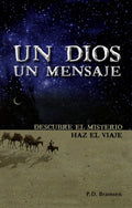Un Dios, Un Mensaje: DESCUBRE EL MISTERIO, HAZ EL VIAJE