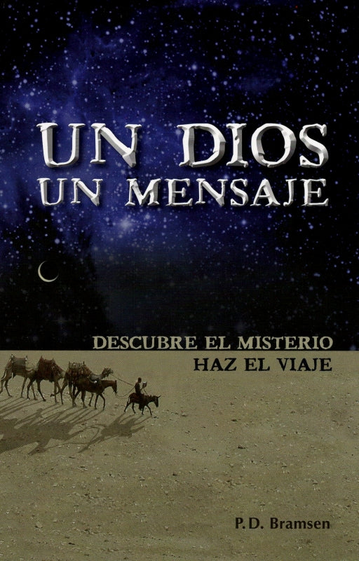 Un Dios, Un Mensaje: DESCUBRE EL MISTERIO, HAZ EL VIAJE