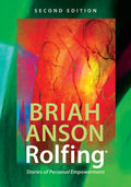 Rolfing®: Stories of Personal Empowerment