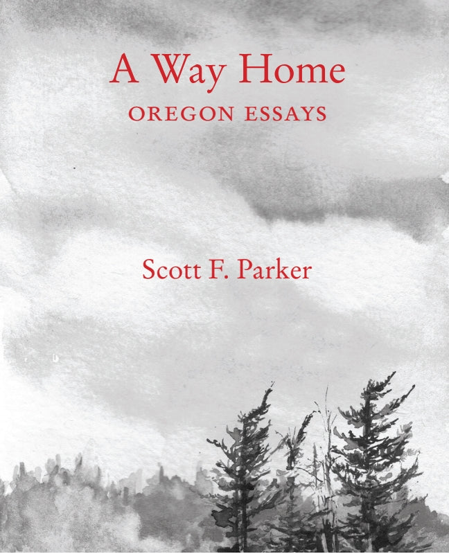 A Way Home: Oregon Essays