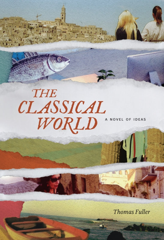 THE CLASSICAL WORLD: A Novel of Ideas  - Paperback