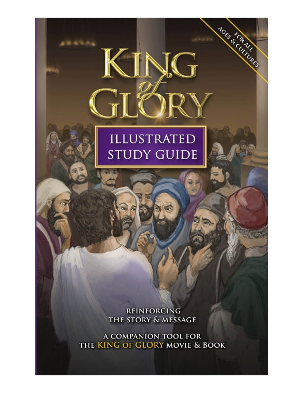 King of Glory Illustrated Study Guide: A Companion Tool for the King of Glory Movie & Book