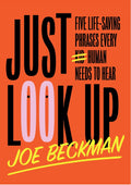 Just Look Up: Five Life-Saving Phrases Every Human Needs to Hear