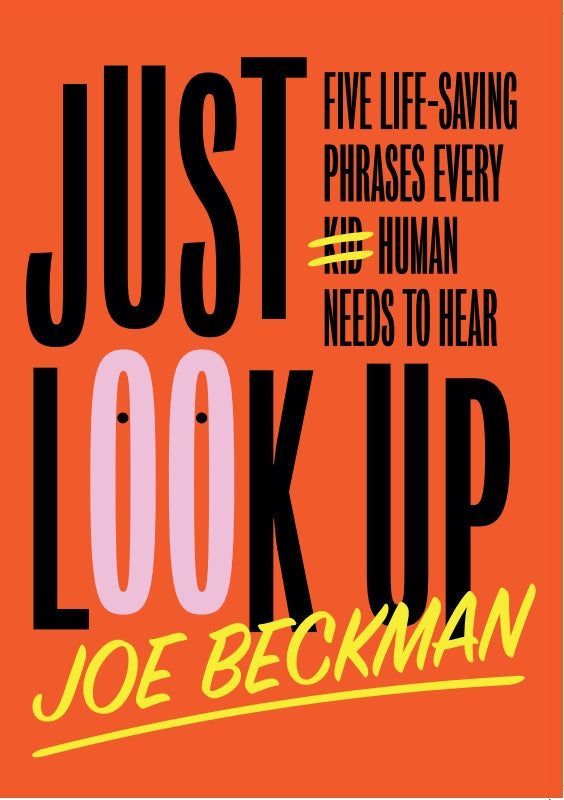 Just Look Up: Five Life-Saving Phrases Every Human Needs to Hear