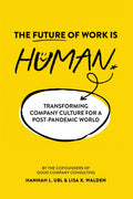 The Future of Work is Human: Transforming Company Culture for a Post-Pandemic World