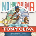 No Hay Problema: The Amazing Story of Tony Oliva