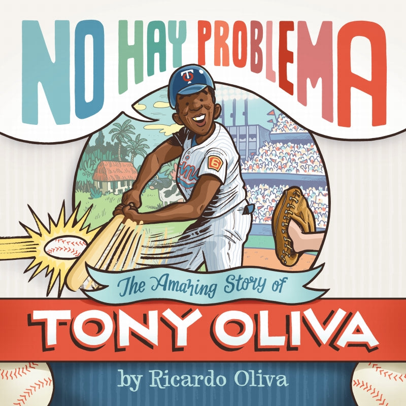 No Hay Problema: The Amazing Story of Tony Oliva