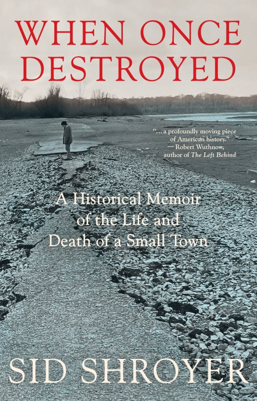 When Once Destroyed: A Historical Memoir of the Life and Death of a Small Town