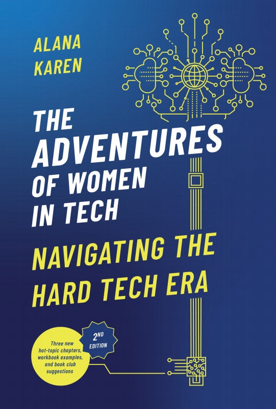 The Adventures of Women in Tech (Second Edition): Navigating the Hard Tech Era By Alana Karen