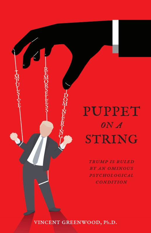 Puppet on a String: Trump Is Ruled by an Ominous Psychological Condition