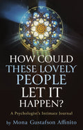 How Could These Lovely People Let It Happen?: A Psychologist's Intimate Journal