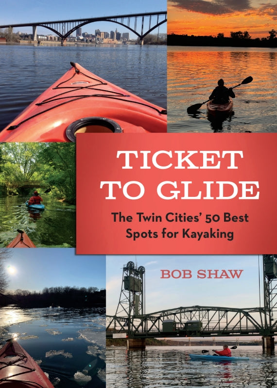 Ticket to Glide: The Twin Cities' 50 Best Spots for Kayaking