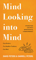 Mind Looking into Mind: A Practical Guide to the Path of Spiritual Awakening in Buddhist Meditation