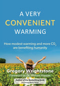 A Very Convenient Warming: How modest warming and more CO2 are benefiting humanity