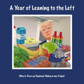A Year of Leaning to the Left: Why Is There an Elephant Hiding in My Fridge?