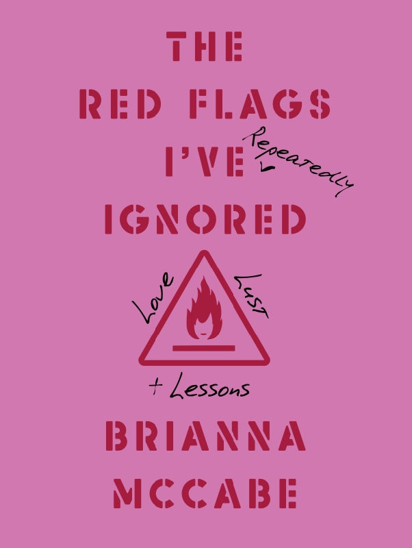 The Red Flags I've (Repeatedly) Ignored: Love, Lust, + Lessons