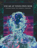 Use Me at Your Own Risk: Visions from the Darkest Timeline