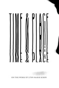 Time & Place: on the work of Lynn Marie Kirby