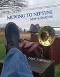 Moving to Neptune: New & Selected