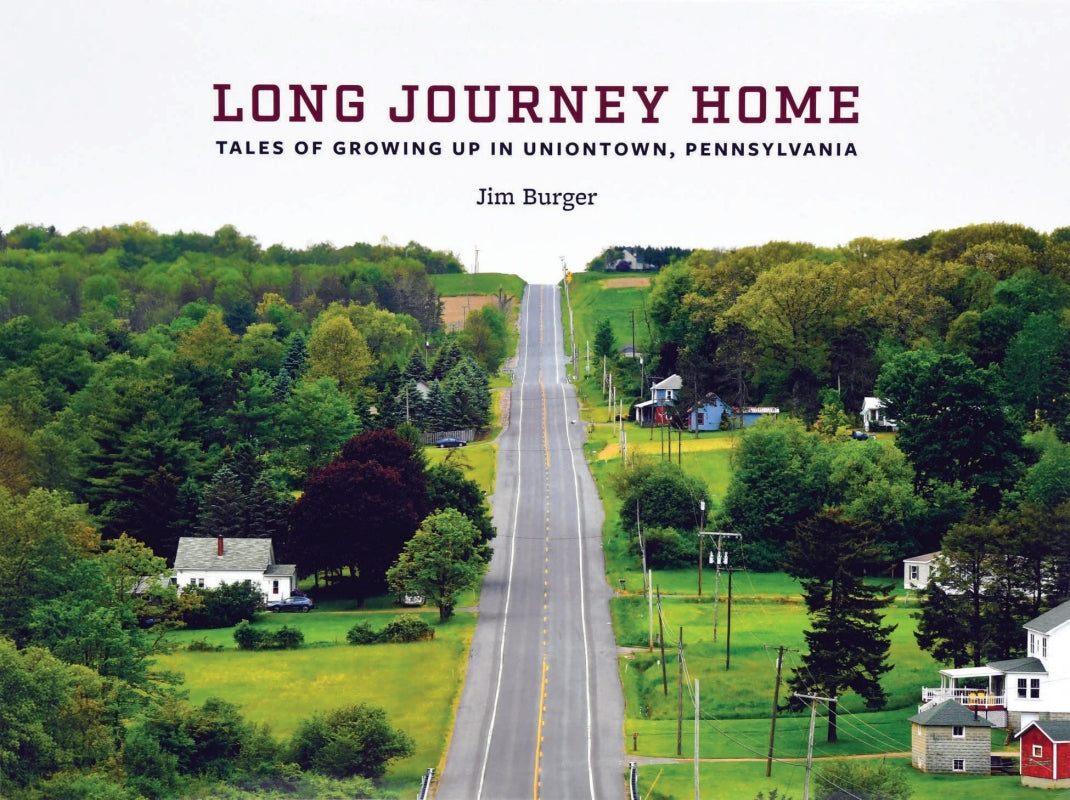 Long Journey Home: Tales Of Growing Up In Uniontown, Pennsylvania