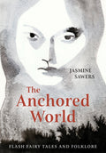 The Anchored World: Flash Fairy Tales and Folklore