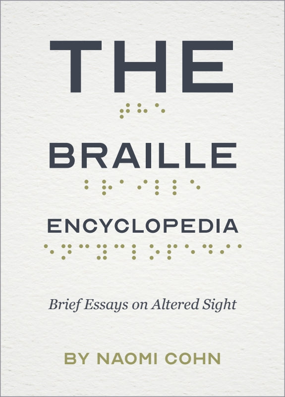 The Braille Encyclopedia: Brief Essays on Altered Sight