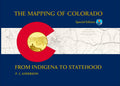 The Mapping of Colorado: From Indigena to Statehood