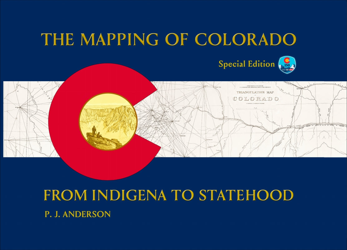 The Mapping of Colorado: From Indigena to Statehood