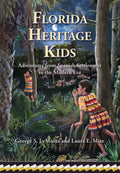 Florida Heritage Kids: Adventures from Spanish Settlement to the Modern Era