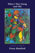 When I Was Young & Old: poems & prose