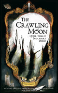 The Crawling Moon: Queer Tales of Inescapable Dread