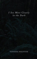 I See More Clearly in the Dark