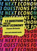 13 Questions for the Next Economy: New & Selected Works