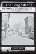 The Long Silence of the Mohawk Carpet Smokestacks: 2nd Edition