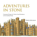 Adventures in Stone: Conceptual Designs for Twelve Grand Residences in the Castellated Style