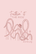 Faithin' It: THE RIDE