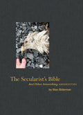 The Secularist's Bible: And Other Astonishing Absurdities