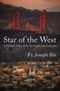 Star of the West: A History of Star of the Sea Parish, San Francisco