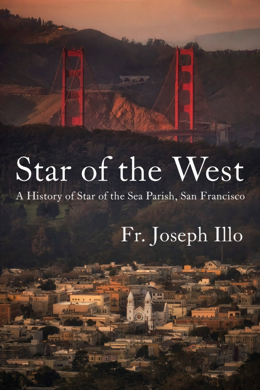 Star of the West: A History of Star of the Sea Parish, San Francisco