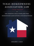 Texas Homeowners Association Law: Fifth Edition: The Essential Legal Guide for Texas Homeowners Associations and Homeowners