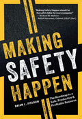 Making Safety Happen: The Roadmap to a Safe, Productive & Profitable Business