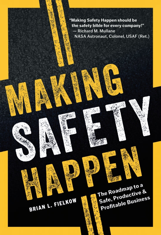 Making Safety Happen: The Roadmap to a Safe, Productive & Profitable Business