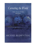 Correcting the World: Poems Selected & New 1980-2024